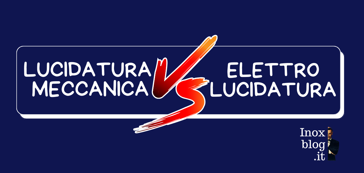 lucidatura meccanica vs elettro lucidatura